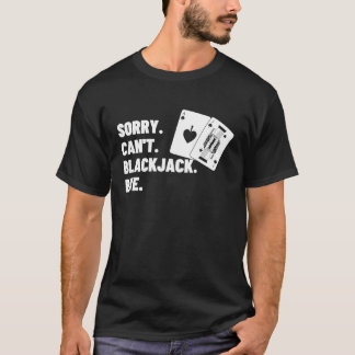 Camiseta Sorry Can't Blackjack Bye Gambling Casino Blackjac