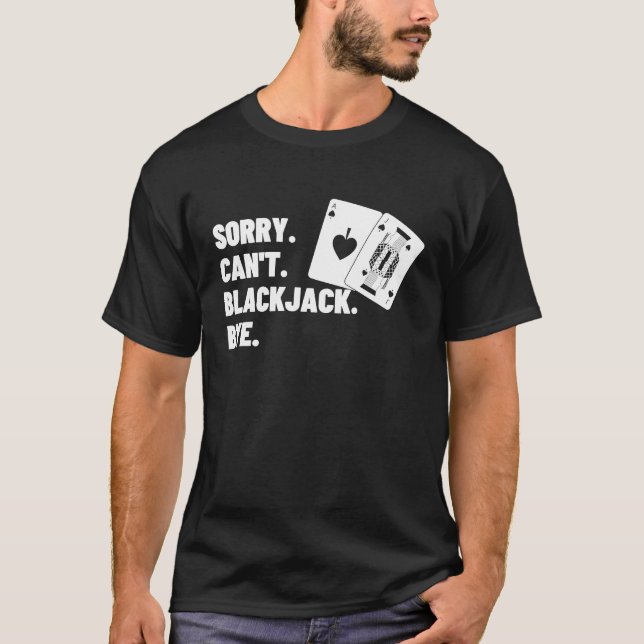 Camiseta Sorry Can't Blackjack Bye Gambling Casino Blackjac (Anverso)