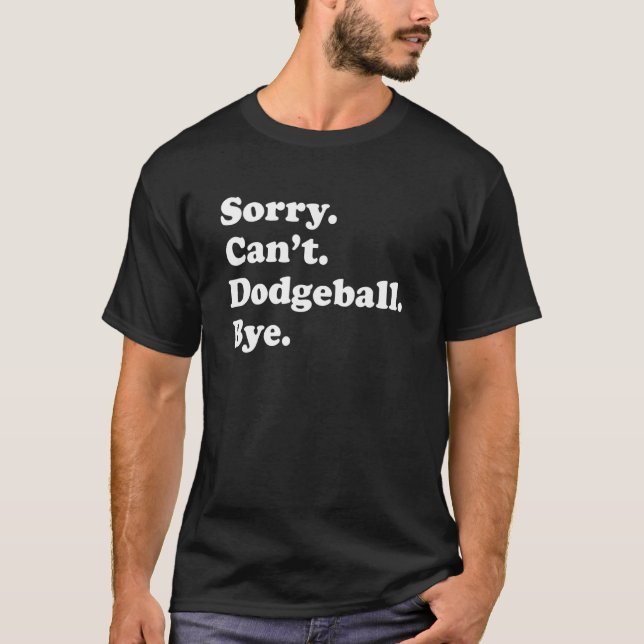 Camiseta Sorry Can't Bye     Dodgeball (Anverso)