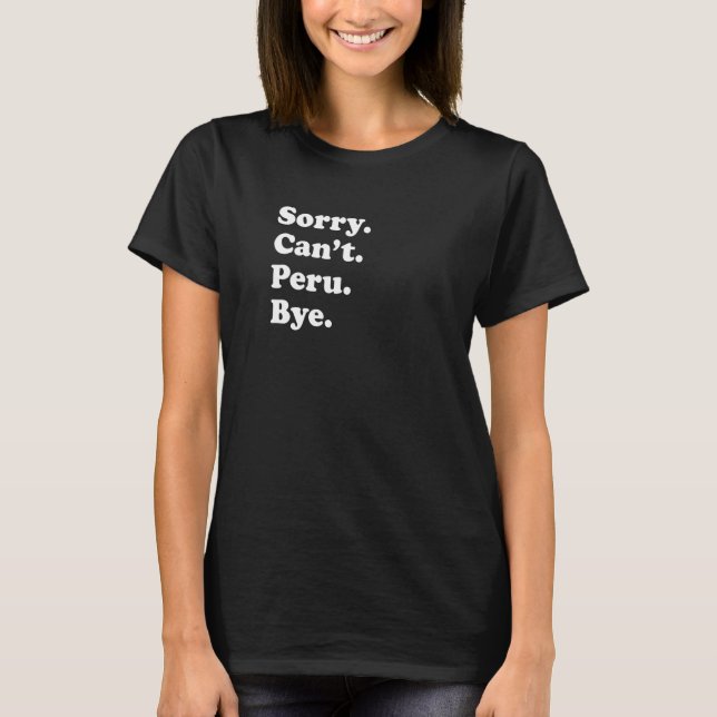 Camiseta Sorry Can't Bye  Travel Proud  Peru  1 (Anverso)