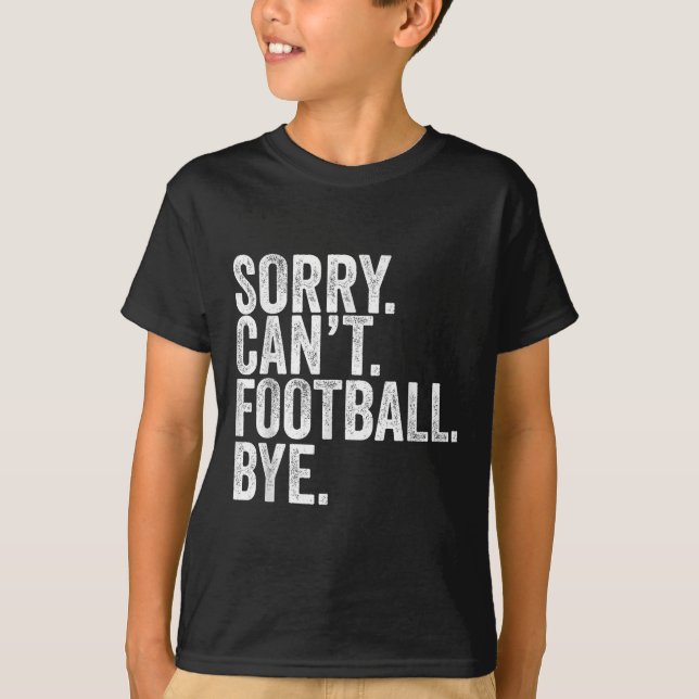 Camiseta Sorry Can't Football Bye  (Anverso)