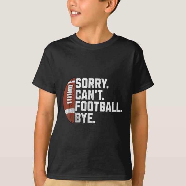 Camiseta Sorry Cant Football Bye For Men Boys Funny America (Anverso)
