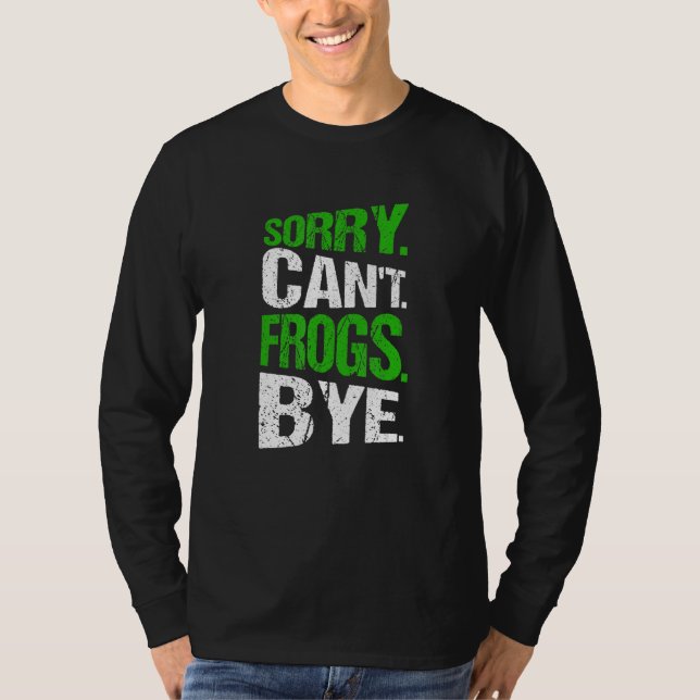 Camiseta Sorry. Can't. Frogs. Bye. (Anverso)