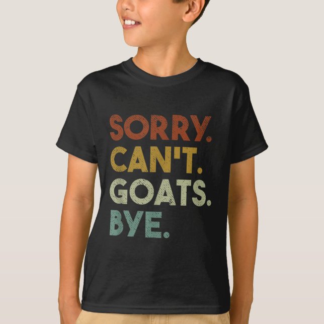 Camiseta Sorry Can't Goats Bye Funny Goats  (Anverso)