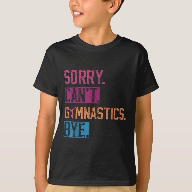 Camiseta Sorry Can't Gymnastics Bye Funny Gymnastics Player (Anverso)