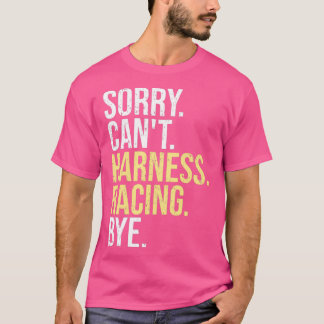 Camiseta Sorry Cant Harness Racing Bye Funny Horse Racing L