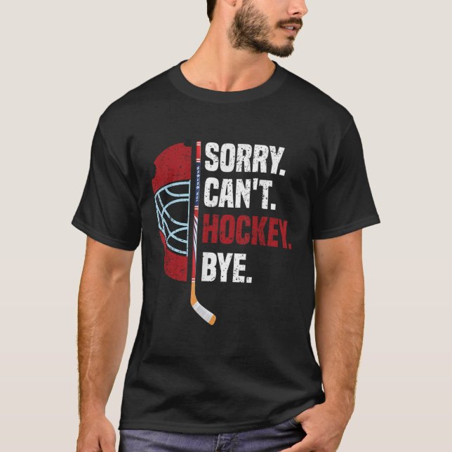 Camiseta Sorry Can't Hockey Bye Funny Hockey  (Anverso)