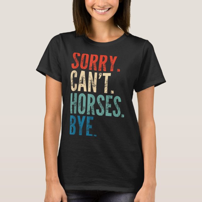Camiseta Sorry Can't Horses Bye Funny Riding Equestrian Vin (Anverso)