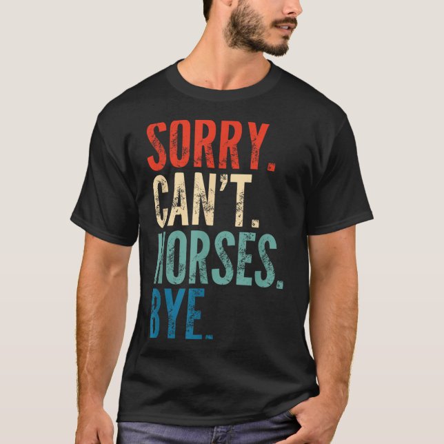Camiseta Sorry Can't Horses Bye Funny Riding Equestrian Vin (Anverso)