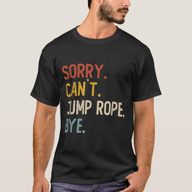 Camiseta Sorry Can't Jump Rope Bye Shirts Funny Jump Rope L (Anverso)