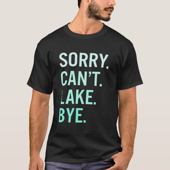 Camiseta Sorry Can'T Lake Bye Lake (Anverso)