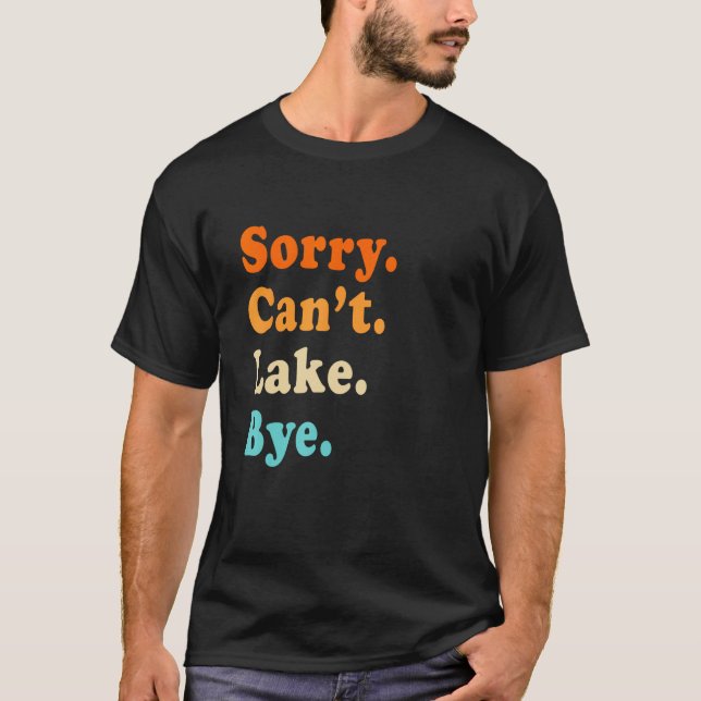 Camiseta Sorry can't Lake Bye - Lake lover sarcastic men wo (Anverso)
