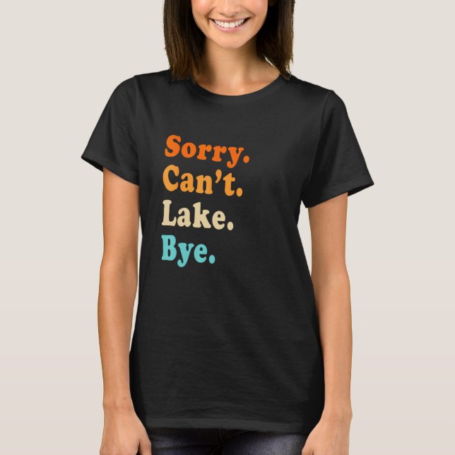 Camiseta Sorry can't Lake Bye - Lake lover sarcastic men wo (Anverso)
