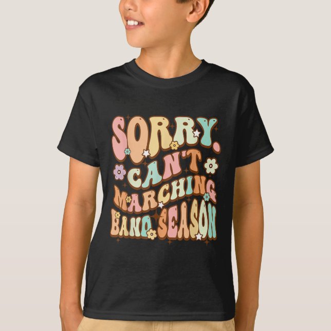 Camiseta Sorry Cant Marching Band Season Music Teacher Groo (Anverso)