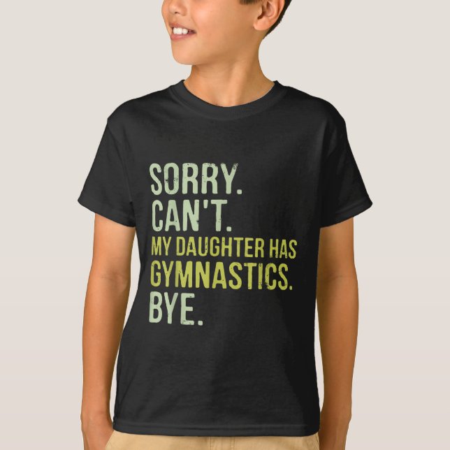 Camiseta Sorry Can't My Daughter Has Gymnastics Bye Funny M (Anverso)