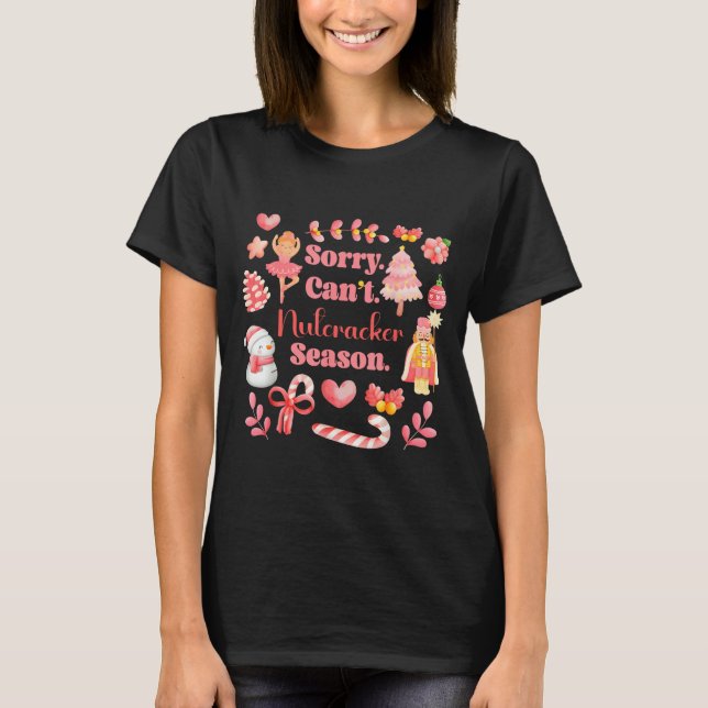 Camiseta Sorry Can't Nutcracker Season Christmas Ballet Nk  (Anverso)