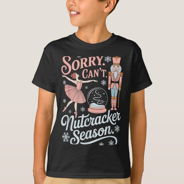 Camiseta Sorry Can't Nutcracker Season Funny Christmas Quot (Anverso)