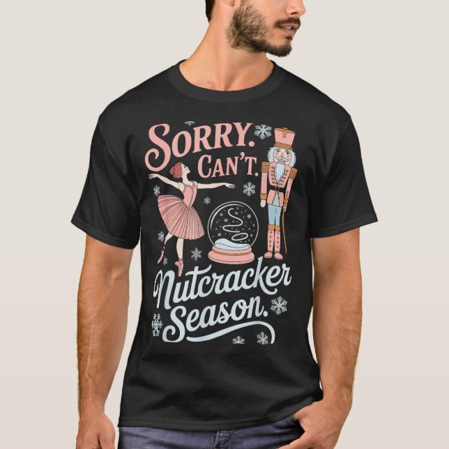 Camiseta Sorry Can't Nutcracker Season Funny Christmas Quot (Anverso)
