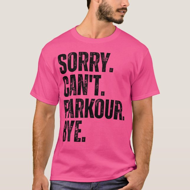 Camiseta Sorry Can'T Parkour Bye (Anverso)
