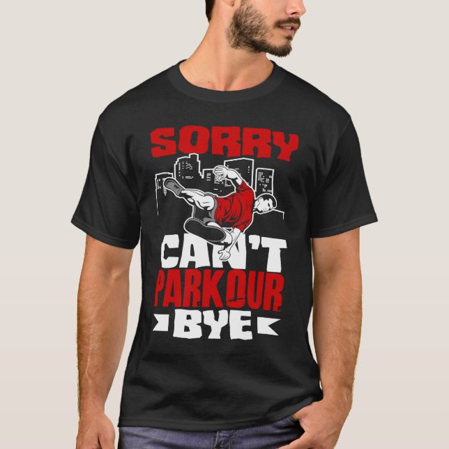 Camiseta Sorry Can't Parkour Bye  Free Running Parkour (Anverso)