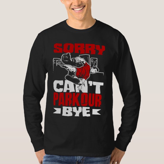 Camiseta Sorry Can't Parkour Bye  Free Running Parkour (Anverso)