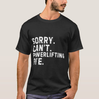 Camiseta Sorry Cant Powerlifting Bye Sarcastic family retro