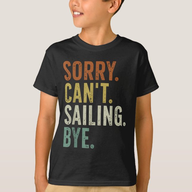 Camiseta Sorry Can't Sailing Bye  (Anverso)
