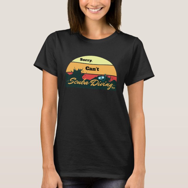 Camiseta Sorry Can't Scuba Diving For Men Women Diving Budd (Anverso)