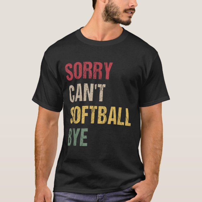 Camiseta Sorry Can't Softball Bye  (Anverso)