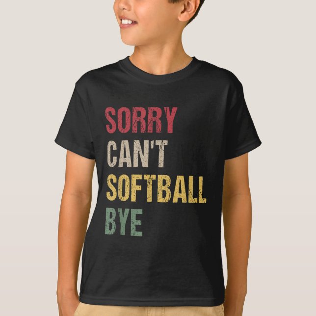 Camiseta Sorry Can't Softball Bye  (Anverso)