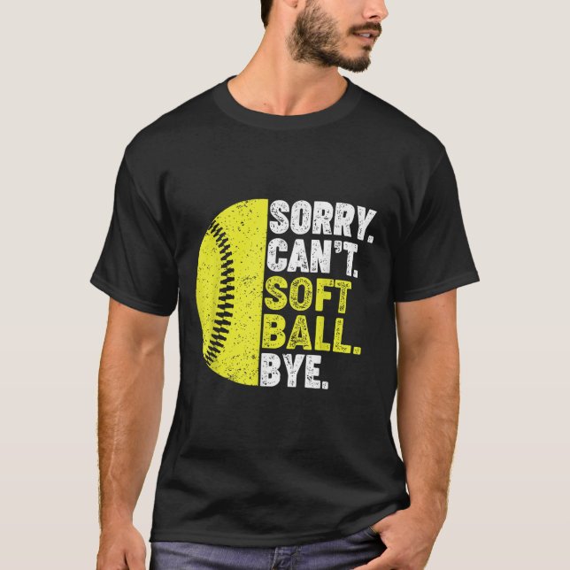 Camiseta Sorry Can't Softball Bye Adult Humor Saying Girls  (Anverso)