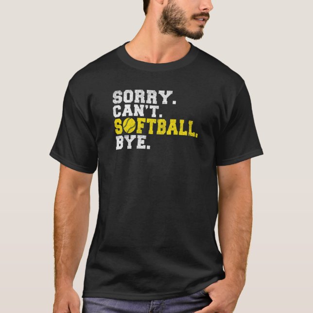 Camiseta Sorry cant Softball bye Softball   (Anverso)