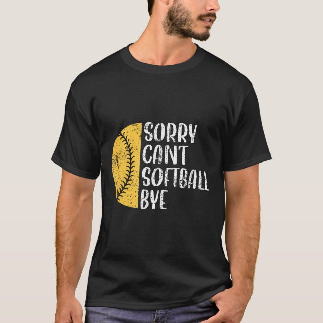 Camiseta Sorry Can't Softball Bye Softball Player  (Anverso)