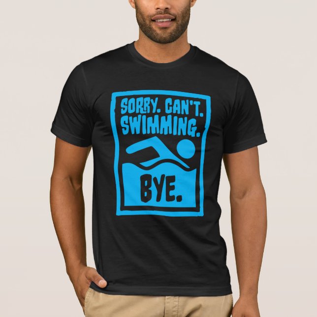 Camiseta Sorry Can't Swimming Bye Funny Excuse Quote (Anverso)