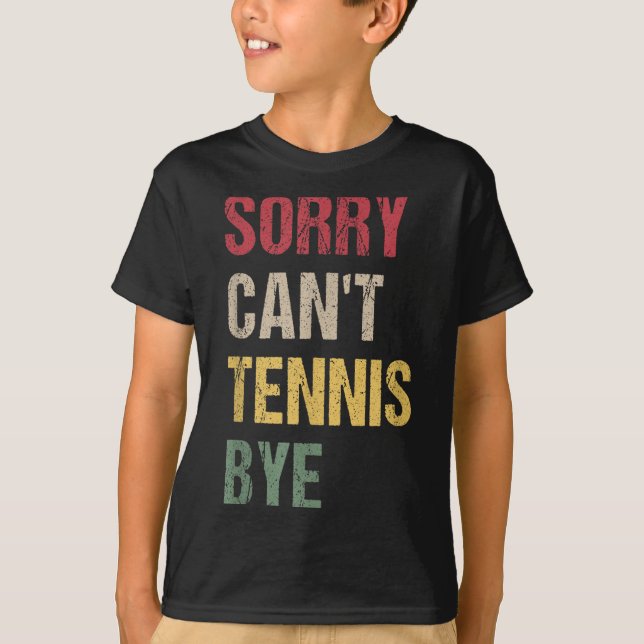 Camiseta Sorry Can't Tennis Bye  (Anverso)