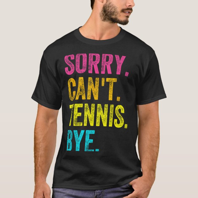 Camiseta Sorry Can't Tennis Bye Teacher Student Funny Tenni (Anverso)