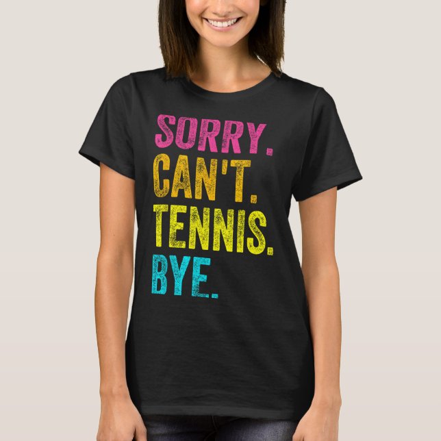 Camiseta Sorry Can't Tennis Bye Teacher Student Funny Tenni (Anverso)