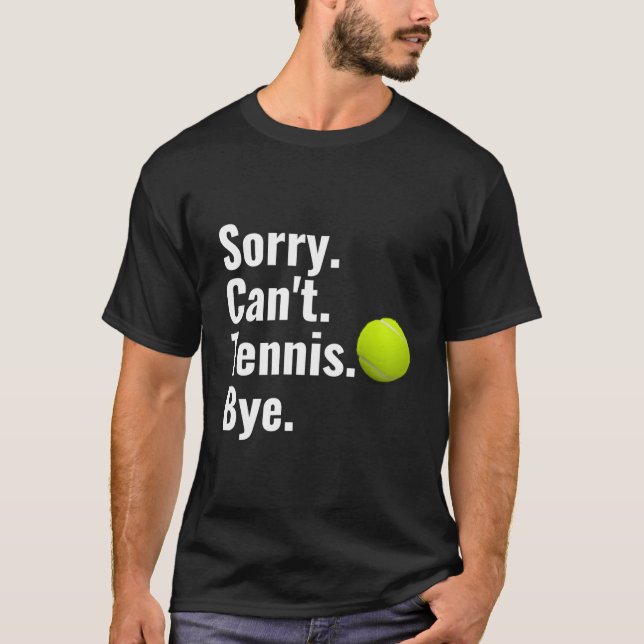 Camiseta Sorry Can'T Tennis Bye Tennis (Anverso)