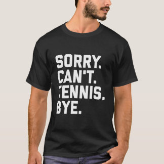 Camiseta Sorry Can'T Tennis Bye Tennis Player Team Captain