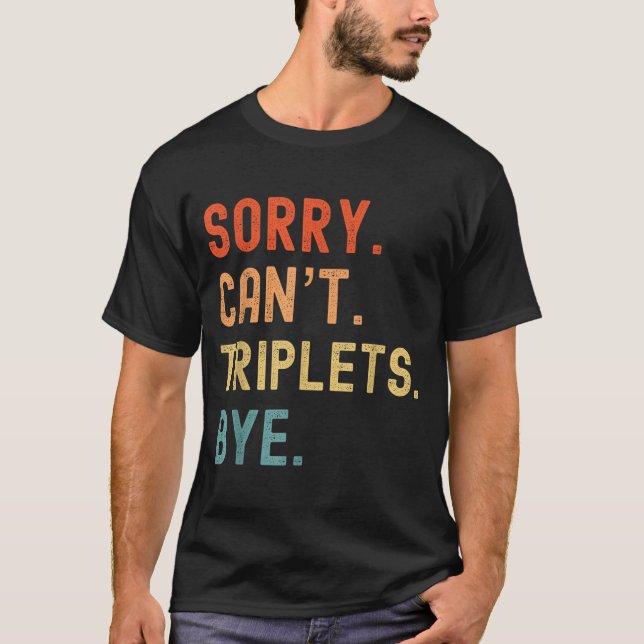 Camiseta Sorry Cant Triplets Bye Busy Tired Parents Toddler (Anverso)
