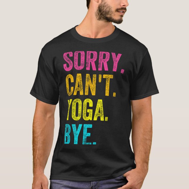 Camiseta Sorry Can't Yoga Bye Teacher Student Funny Yoga Re (Anverso)