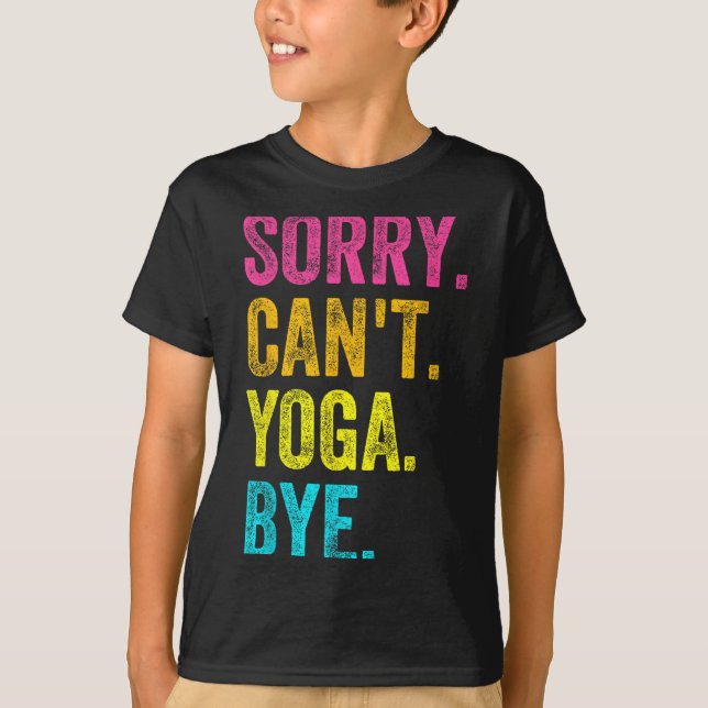 Camiseta Sorry Can't Yoga Bye Teacher Student Funny Yoga Re (Anverso)