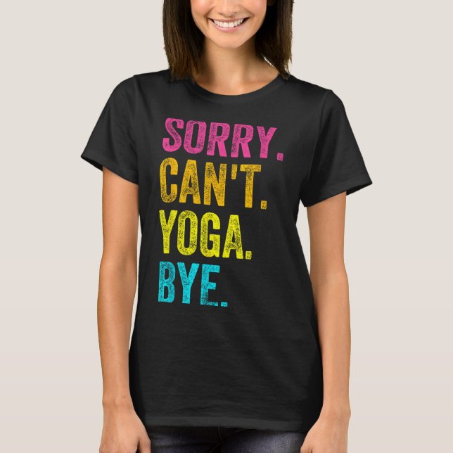 Camiseta Sorry Can't Yoga Bye Teacher Student Funny Yoga Re (Anverso)