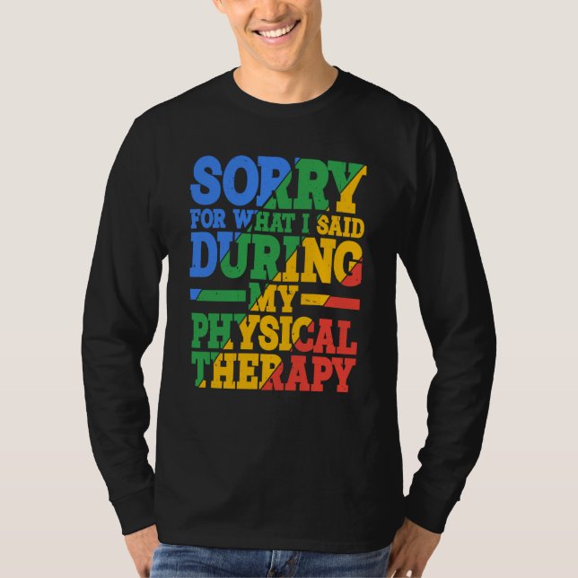 Camiseta Sorry For What I Said During My Physical Therapy (Anverso)