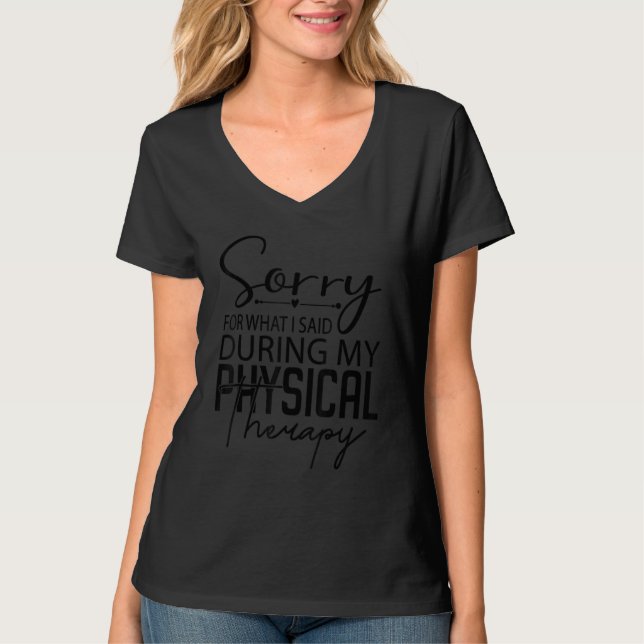 Camiseta Sorry for what I said during physical therapy (Anverso)