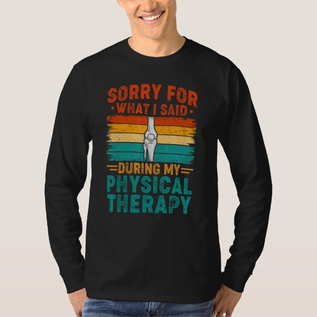 Camiseta Sorry For What I Said Physical Therapy Surgery Rec (Anverso)