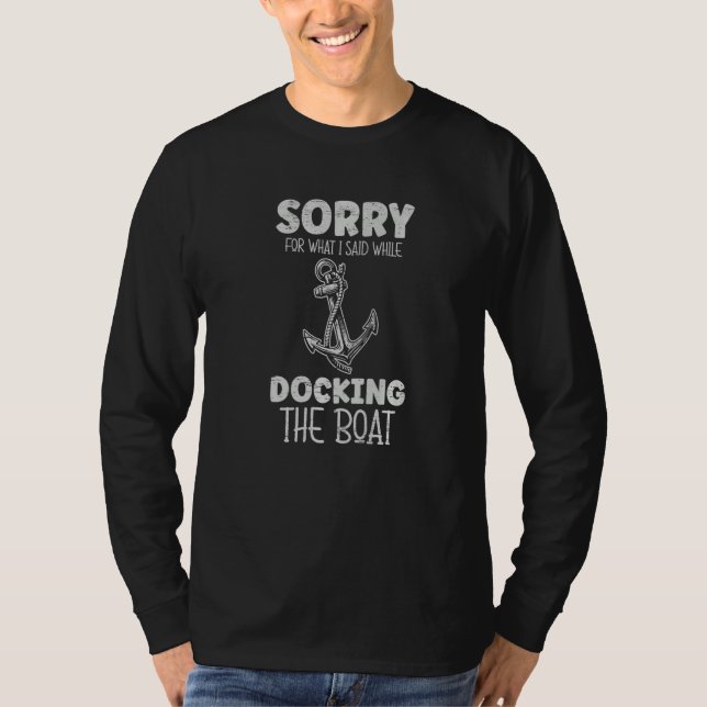 Camiseta Sorry For What I Said While Docking The Boat (Anverso)