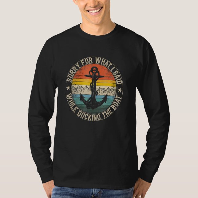 Camiseta Sorry For What I Said Whiles Docking The Boat (Anverso)