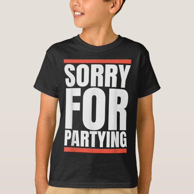 Camiseta Sorry Funny For Partying Present, Valentines Day  (Anverso)