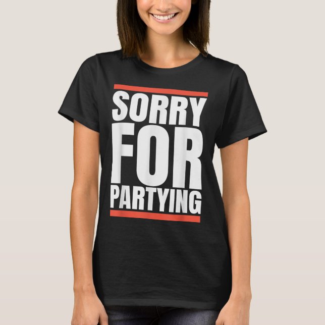 Camiseta Sorry Funny For Partying Present, Valentines Day  (Anverso)